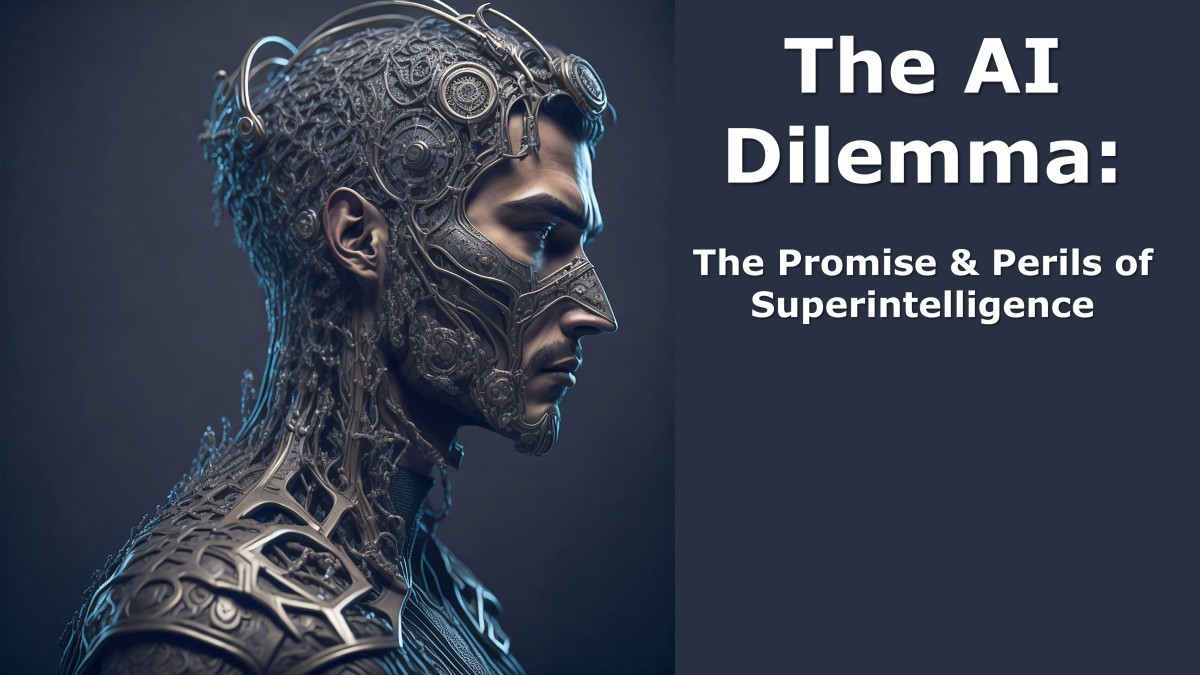 The AI Dilemma The Promise And Perils Of Superintelligence Founders